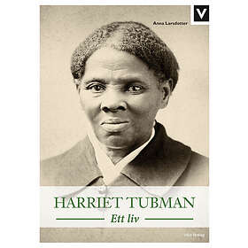 Anna Larsdotter: Harriet Tubman Ett liv