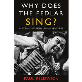 Paul Feldwick: Why Does The Pedlar Sing?