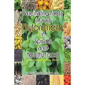 Louis S Premkumar: Fascinating Facts about Phytonutrients in Spices and Healthy 
