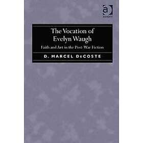 D Marcel DeCoste: The Vocation of Evelyn Waugh