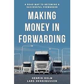 Henrik Holm, Lars Henningsson: Making Money in Forwarding