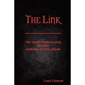 Louis Fairmont: The Link: Secret Relationship Between Saddam and Al Qaida