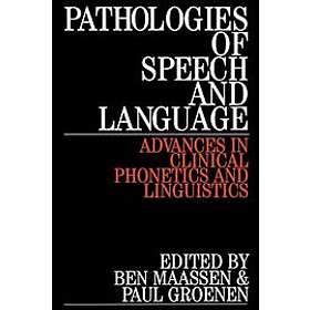 B Maassen: Pathologies of Speech and Language Advances in Clinical Phonetics Lin
