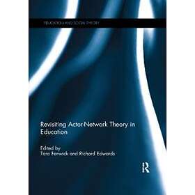 Tara Fenwick, Richard Edwards: Revisiting Actor-Network Theory in Education