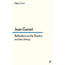 M Jean Genet: Reflections on the Theatre