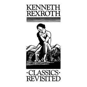 Kenneth Rexroth: Classics Revisited