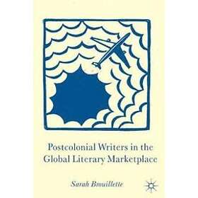 S Brouillette: Postcolonial Writers in the Global Literary Marketplace