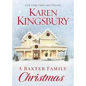 Karen Kingsbury: A Baxter Family Christmas