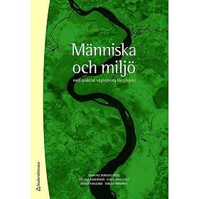 Christel Persson, Helena Andersson, Claes Dahlqvist, Claes Dahlqvist, Claes Dahlqvist: Människa och miljö med praktisk vägledning för projek