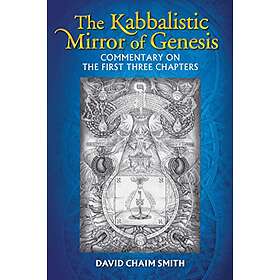 David Chaim Smith: The Kabbalistic Mirror of Genesis