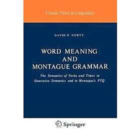 D R Dowty: Word Meaning and Montague Grammar