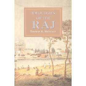 Thomas R Metcalf: Ideologies of the Raj
