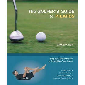Monica Clyde: The Golfer's Guide To Pilates
