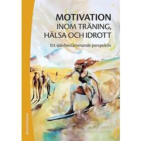 Magnus Lindwall, Andreas Stenling, Karin Weman Josefsson, Karolina Edler, Henrik Gustafsson: Motivation inom träning, hälsa och idrott Ett s