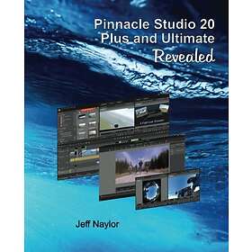Jeff Naylor: Pinnacle Studio 20 Plus and Ultimate Revealed