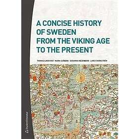 Thomas Lindkvist, Maria Sjöberg, Susanna Hedenborg, Lars Kvarnström: A Concise History of Sweden from the Viking Age to Present