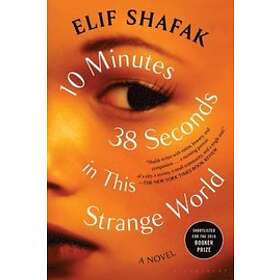 Elif Shafak: 10 Minutes 38 Seconds in This Strange World