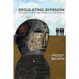 Wendy Brown: Regulating Aversion