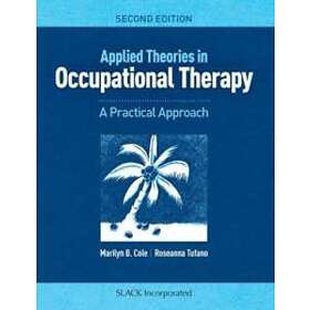 Marilyn B Cole, Roseanna Tufano: Applied Theories in Occupational Therapy