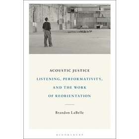 Brandon LaBelle: Acoustic Justice