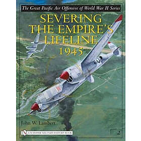 John W Lambert: Great Pacific Air Offensive of World War II: Vol Two: Severing t