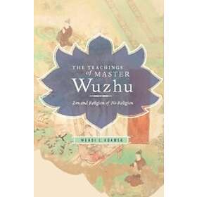 Wendi Adamek: The Teachings of Master Wuzhu