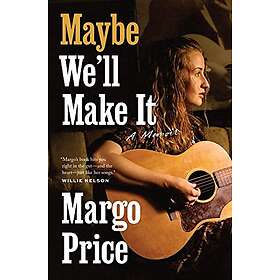 Margo Price: Maybe We'll Make It