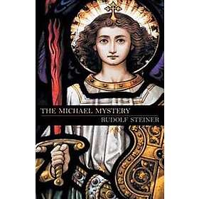Dr Rudolf Steiner: The Michael Mystery
