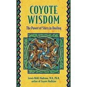 Lewis Mehl-Madrona: Coyote Wisdom