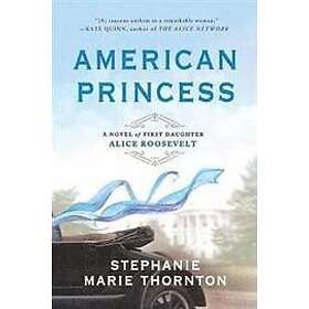 Stephanie Marie Thornton: American Princess