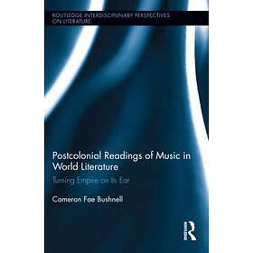 Cameron Bushnell: Postcolonial Readings of Music in World Literature