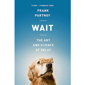 Frank Partnoy: Wait: The Art and Science of Delay