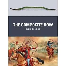 Mike Loades: The Composite Bow