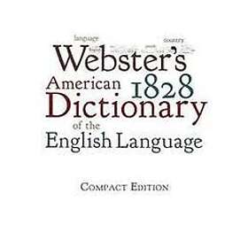Noah Webster: Webster's 1828 American Dictionary of the English Language