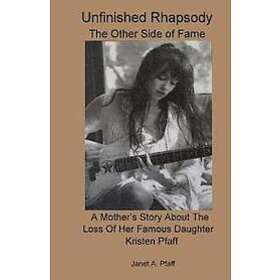 Janet a Pfaff: Unfinished Rhapsody: The Other Side of Fame