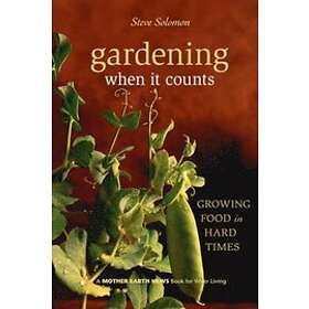 Steve Solomon: Gardening When It Counts