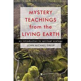 John Michael Greer: Mystery Teachings from the Living Earth