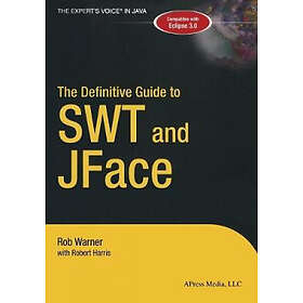 Robert Harris, Robert Warner: The Definitive Guide to SWT and JFace