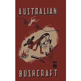 Australian Army Education Service: Australian Bushcraft: WWII Bushcraft and Survival Handbook