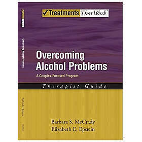Barbara S McCrady: Overcoming Alcohol Problems: A Couples-Focused Program: Thera