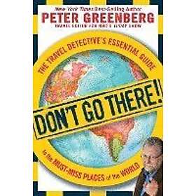 Peter Greenberg: Don't Go There!