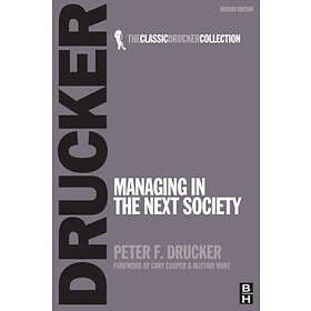 Peter F Drucker: Managing in the Next Society