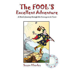 Susan Rhodes: The Fool's Excellent Adventure: A Hero's Journey Through the Ennea