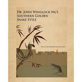Tim D Pickens: Dr. John winglock Ng's Southern Golden Snake Style