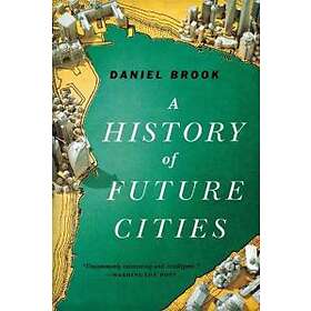 Daniel Brook: A History of Future Cities