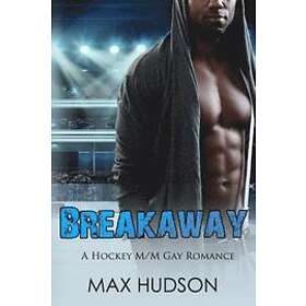 Max Hudson: Breakaway: A Hockey M/M Gay Romance