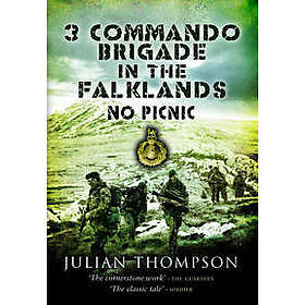 Julian Thompson: 3 Commando Brigade in the Falklands: No Picnic