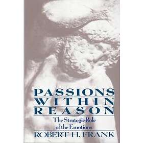 Robert H Frank: Passions Within Reasons