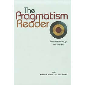 Robert B Talisse, Scott F Aikin: The Pragmatism Reader