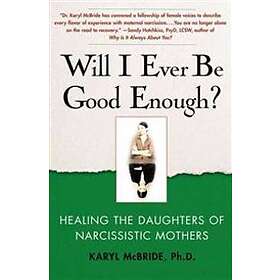 Dr Karyl McBride: Will I Ever Be Good Enough?